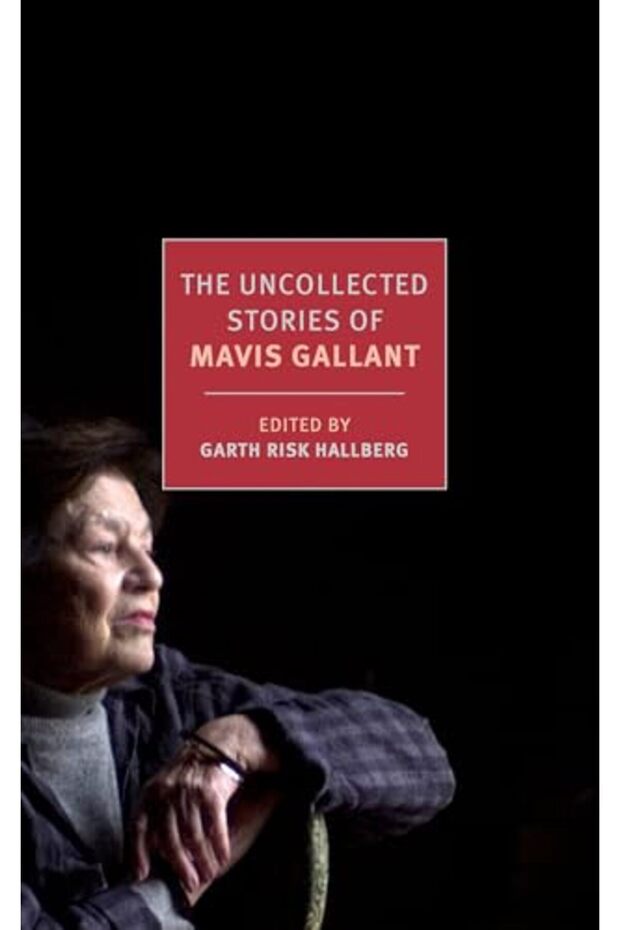The Uncollected Stories Of Mavis Gallant