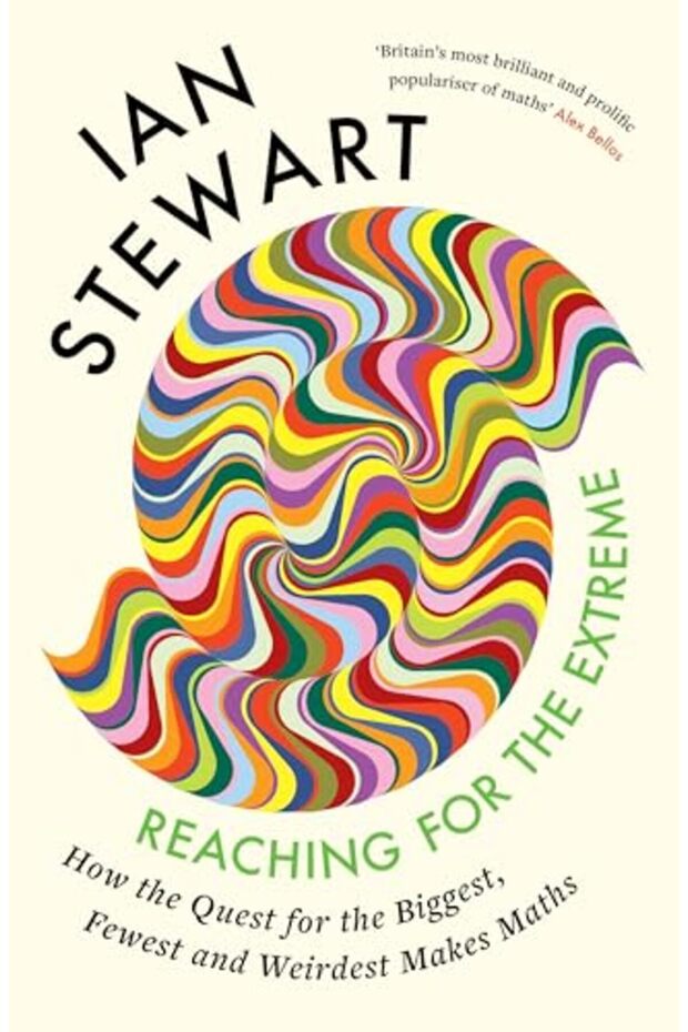 Reaching for the Extreme: How the Quest for the Biggest, Fewest and Weirdest Makes Maths