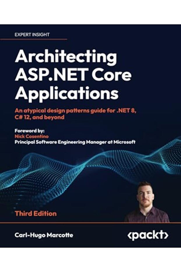 Architecting ASP.NET Core Applications: An atypical design patterns guide for .NET 8, C# 12, and bey