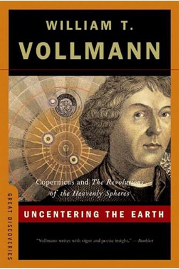 Uncentering the Earth - Copernicus and TheRevolutions of the Heavenly Spheres