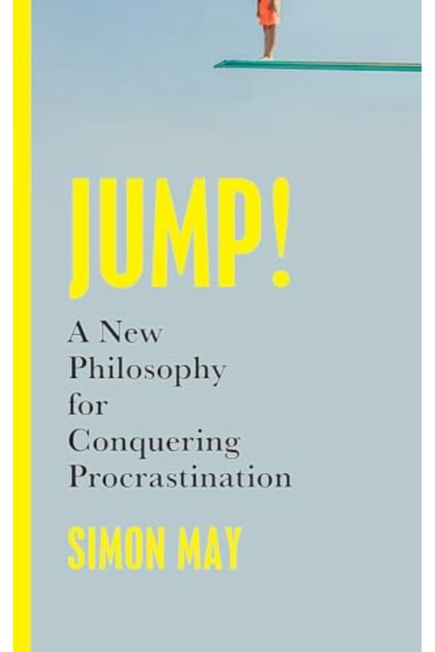 Jump!: A New Philosophy for Conquering Procrastination