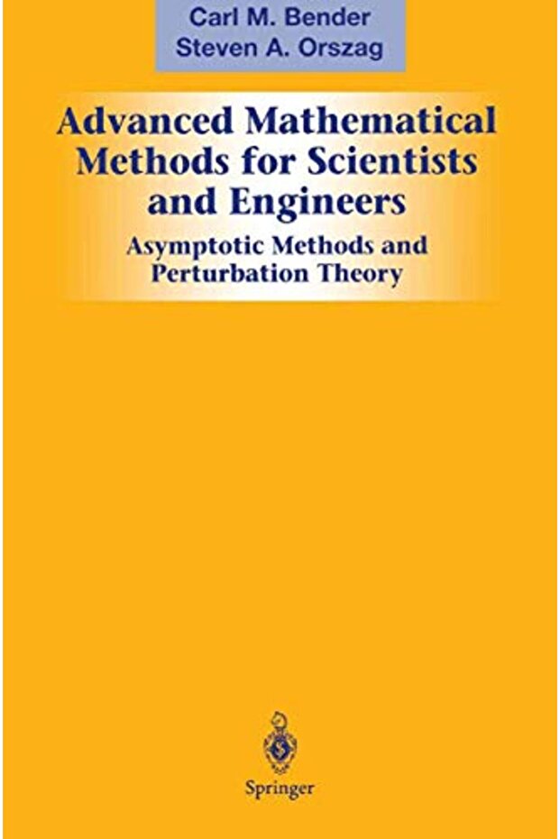 Advanced Mathematical Methods for Scientists and Engineers I: Asymptotic Methods and Perturbation Th