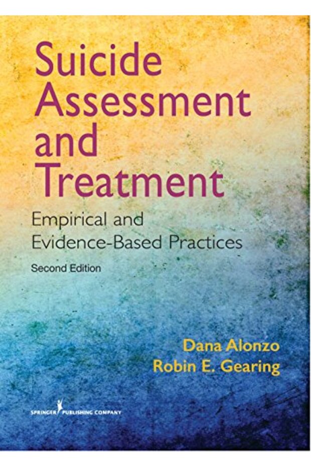Suicide Assessment and Treatment: Empirical and Evidence-Based Practices
