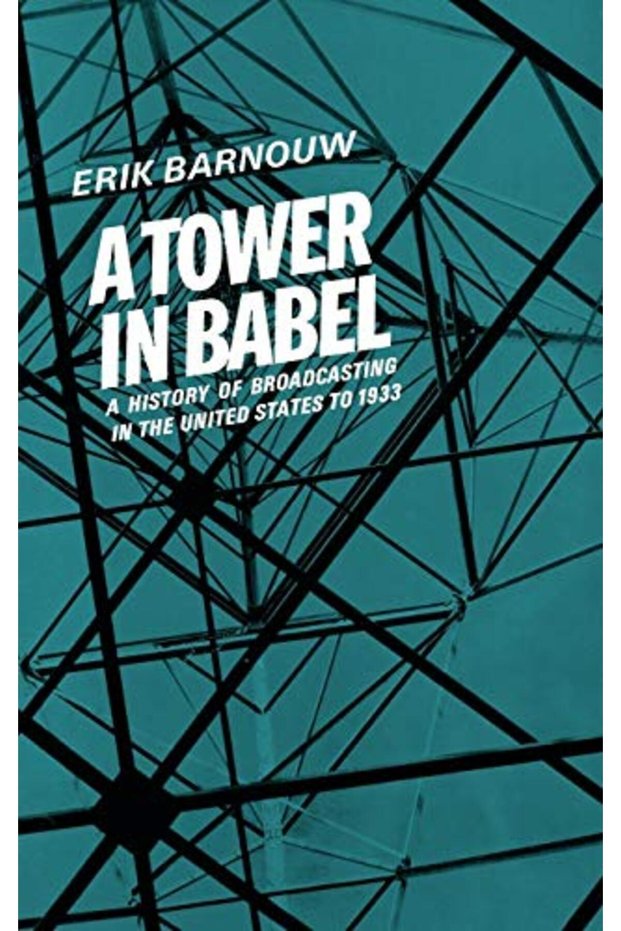 A History of Broadcasting in the United States: 1. A Tower of Babel: to 1933