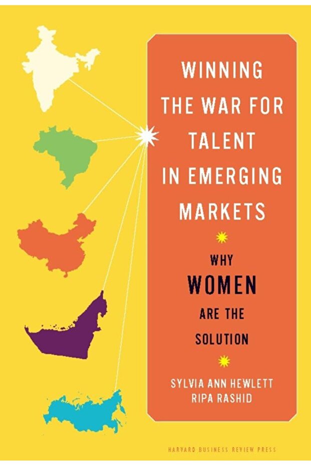 Winning the War for Talent in Emerging Markets: Why Women Are the Solution