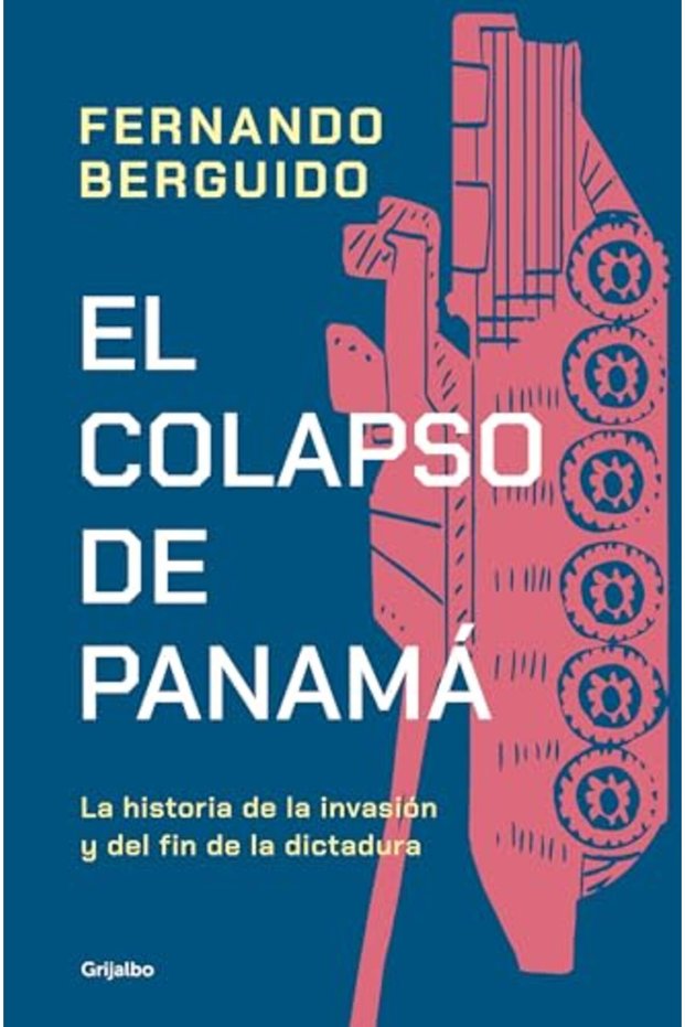 El colapso de Panama: La historia de la invasion y del fin de la dictadura / The Collapse of Panama: