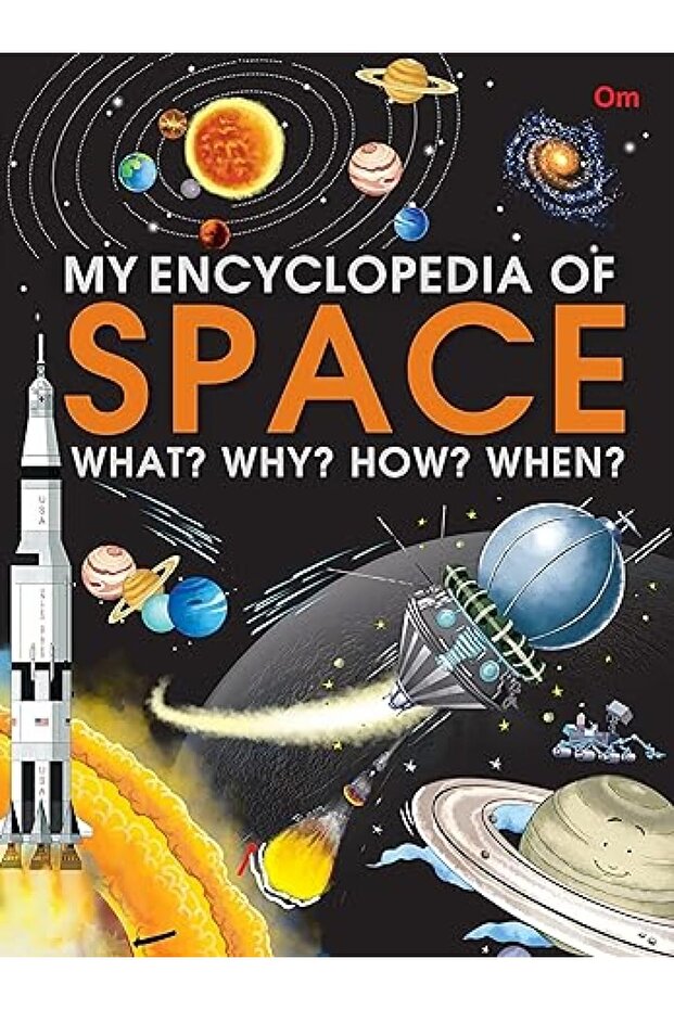 My Encyclopedia Of Space What? Why? How? When?
