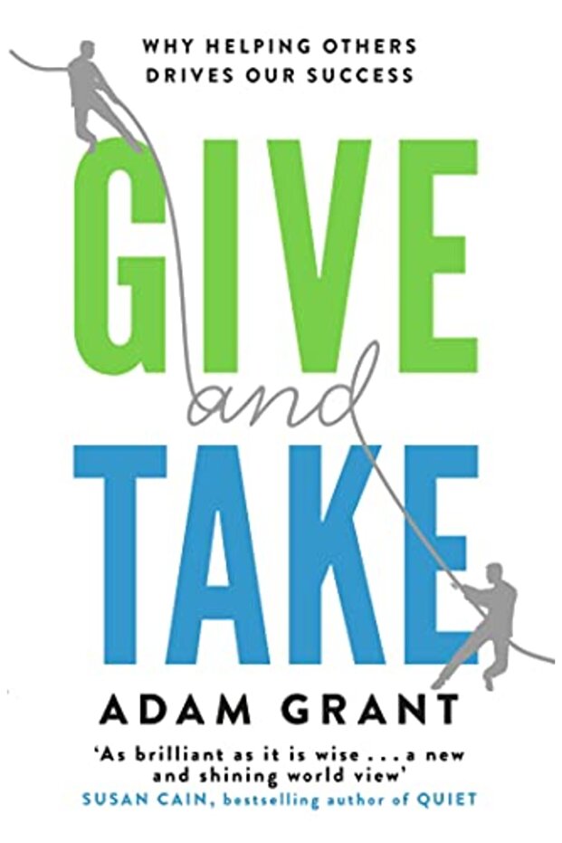 Give And Take Why Helping Others Drives Our Success