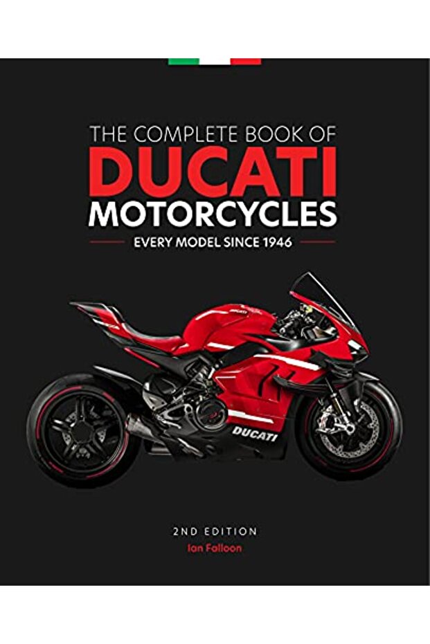 The Complete Book Of Ducati Motorcycles 2Nd Edition Every Model Since 1946