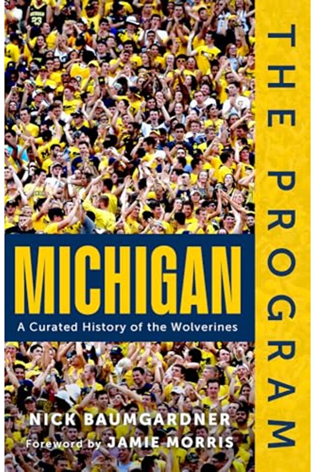 The Program Michigan A Curated History Of The Wolverines