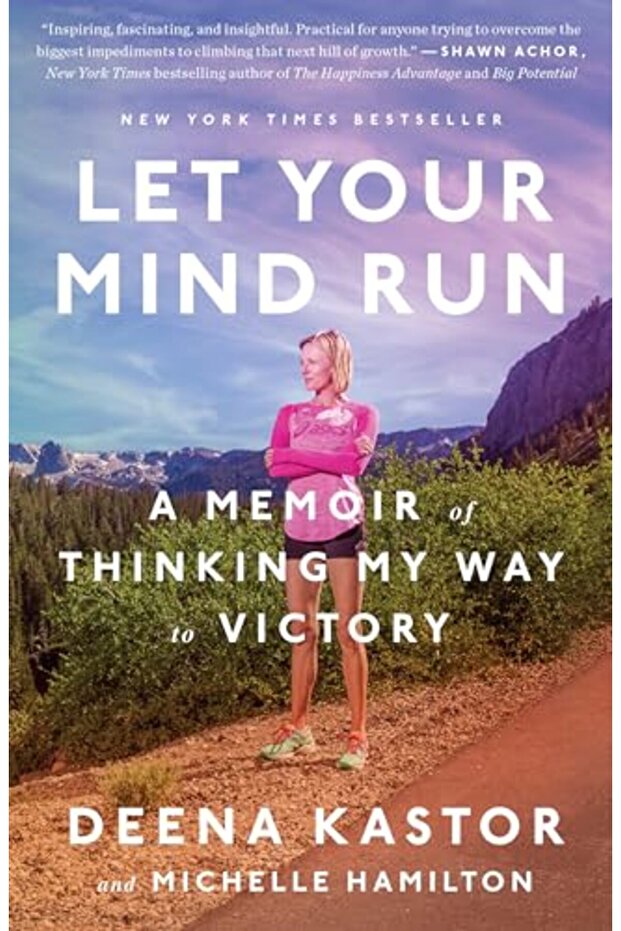 Let Your Mind Run A Memoir Of Thinking My Way To Victory