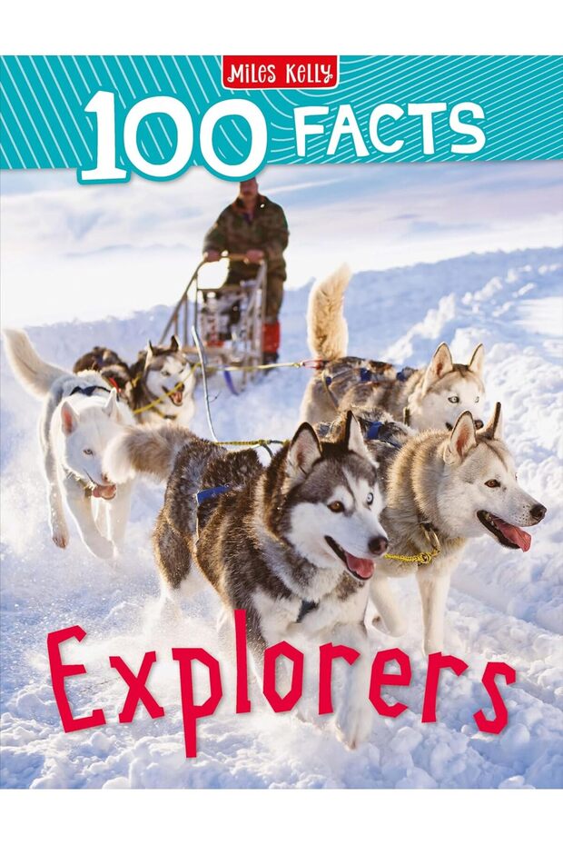 100 Facts Explorers: Bursting with Detailed Images, Activities and Exactly 100 Amazing Facts by Dan North (Author), Miles Kelly (Author)