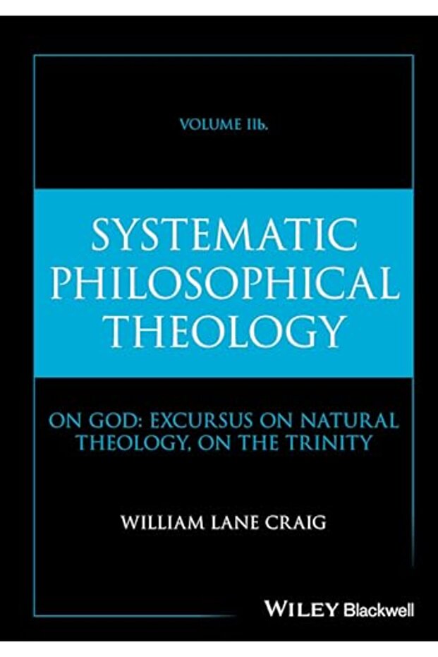 Systematic Philosophical Theology Volume 2B