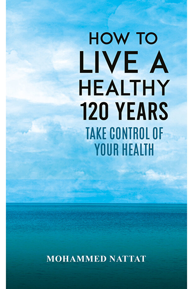 How to Live a Healthy 120 Years