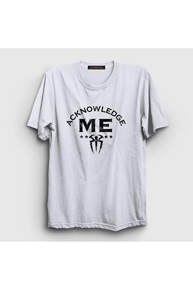 Unisex White Acknowledge Me Wwe Roman Reigns T-Shirt 451558 Tt
