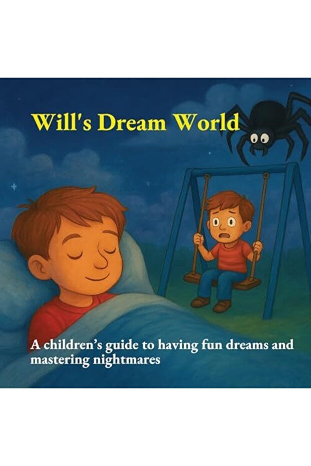 Wills Dream World A Childrens Guide To Having Fun Dreams And Mastering Nightmares Gift For Toddle