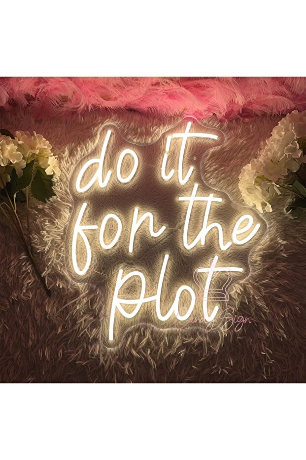 لافتة نيون LED بعبارة "Do It For The Plot" مع قاعدة أكريليك 6 مم باللون الوردي مقاس 30×40 سم