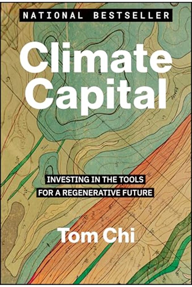 Climate Capital Investing In The Tools For A Regenerative Future