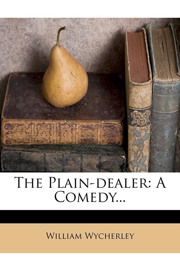 The Plain Dealer: A Comedy