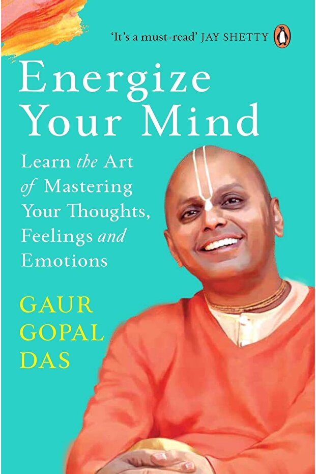 Energize your mind: Learn the Art of Mastering your Thoughts by Gaur Gopa Das