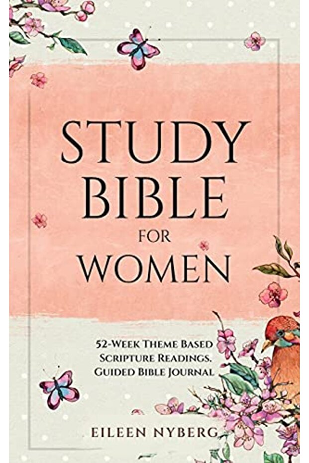 Study Bible For Women 52Week Theme Based Scripture Readings. Guided Bible Journal