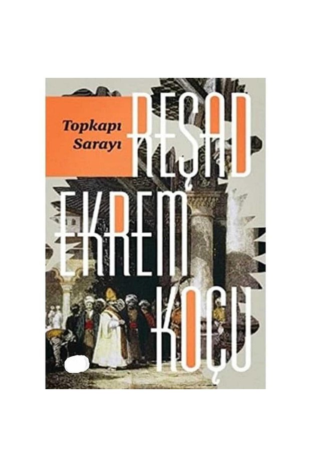 Topkapı Sarayı - Reşat Ekrem Koçu