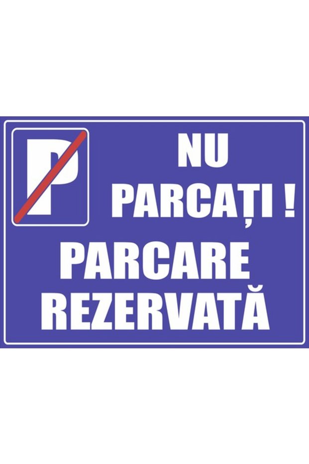 Indicator avertizare „Nu parcați - parcare rezervată”