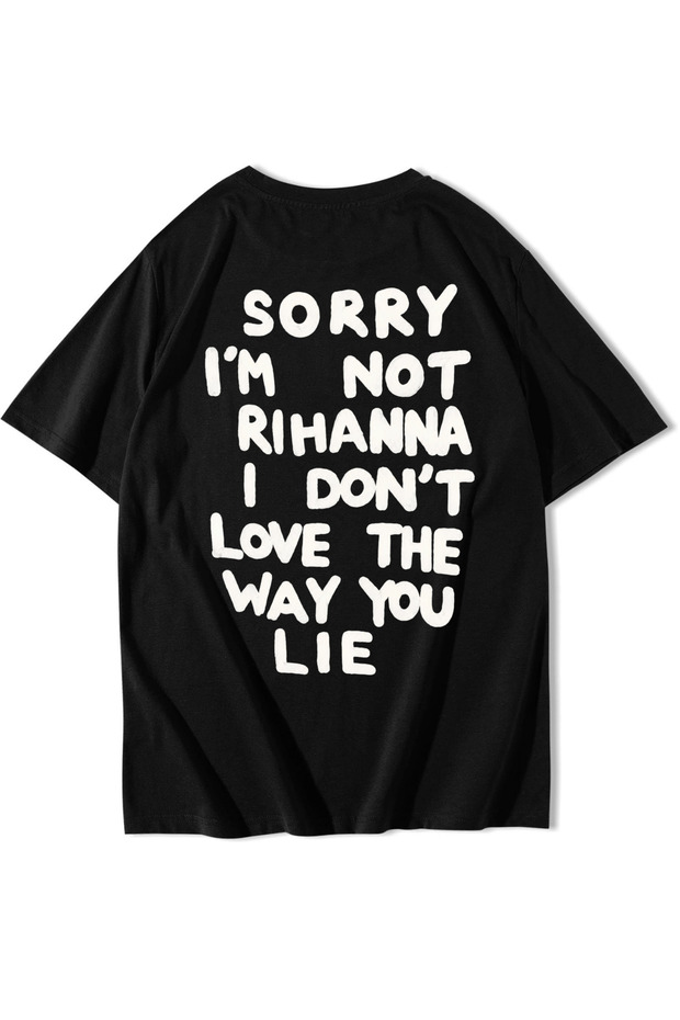 Unisex Oversize Sorry I'M Not Rihanna I Don'T Love the Way You Lie T-Shirt Black