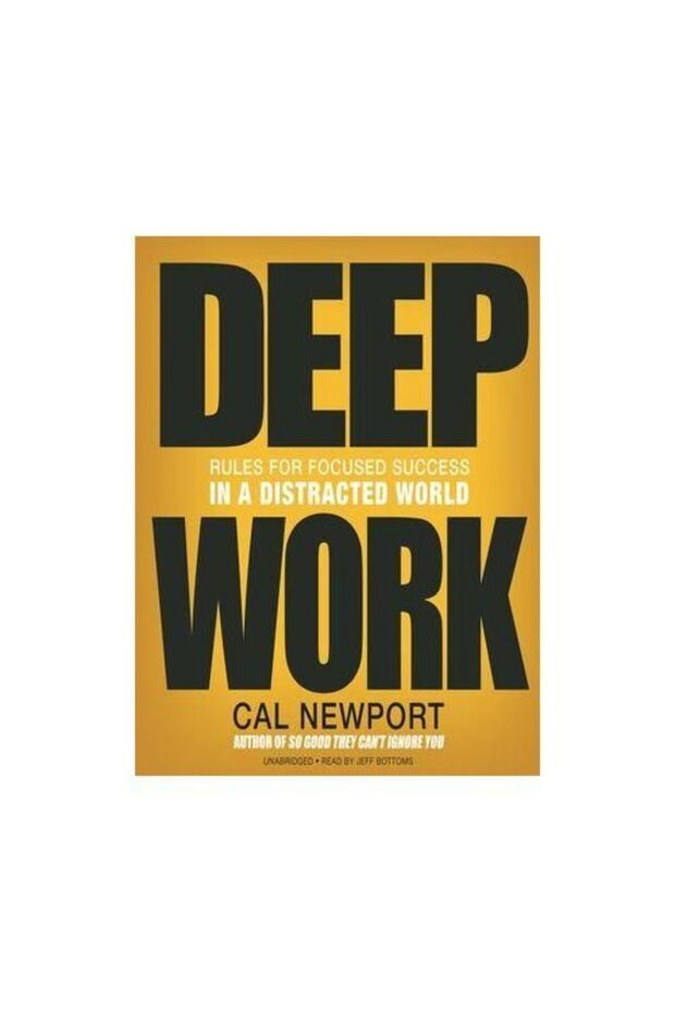 Deep Work: Rules for Focused Success in a Distracted World