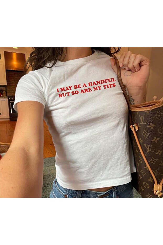 I May Be Handful but so Are Printed Women's Body Tee