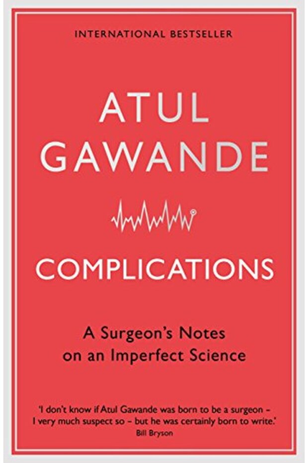 Complications A Surgeons Notes On An Imperfect Science