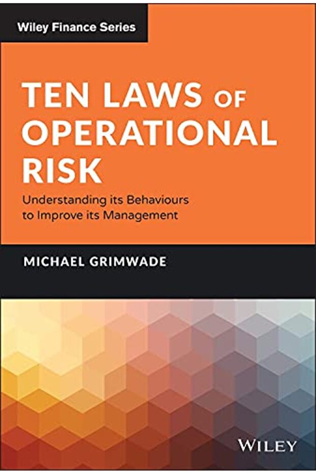 Ten Laws Of Operational Risk Understanding Its Behaviours To Improve Its Management