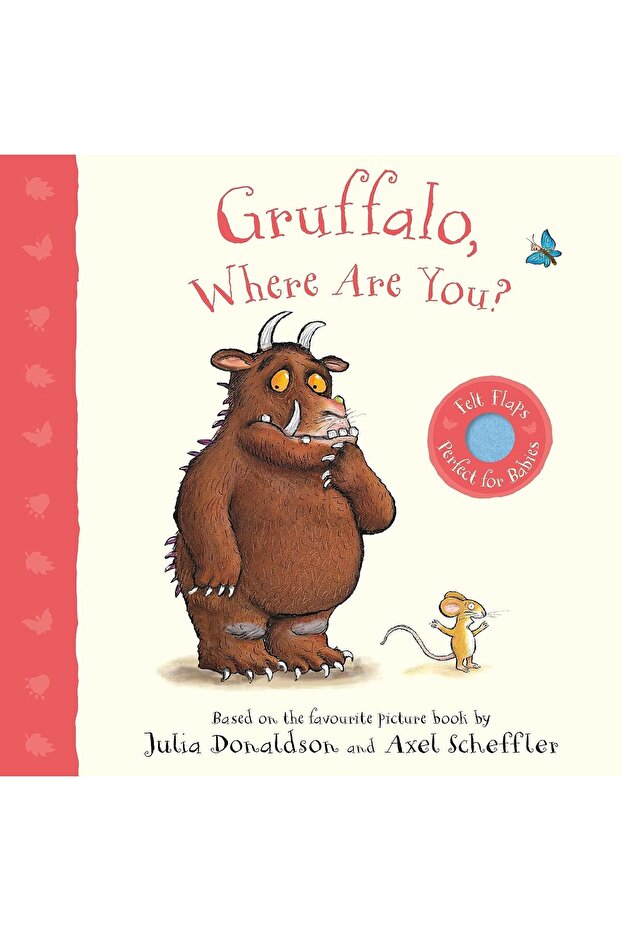Gruffalo, Where Are You?: A Felt Flaps Book by Julia Donaldson (Author), Axel Scheffler (Illustrator)