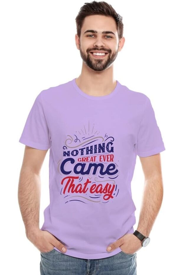 Unisex Printed Design T-Shirt (Nothing Great Ever Came That Easy)| Round Neck Regular Fit T-shirt