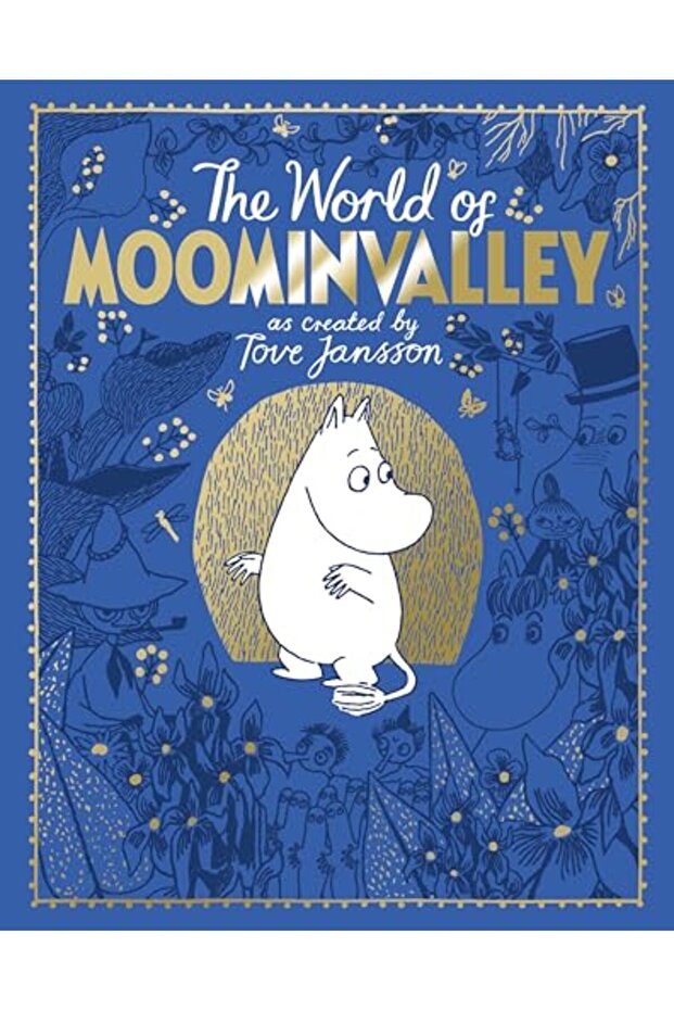 The Moomins The World Of Moominvalley 8Th Anniversary Edition A Stunning Gift Book Containing E