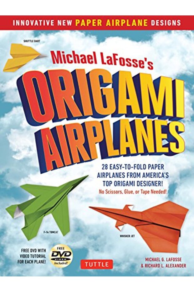 Michael Lafosses Origami Airplanes 28 Easytofold Paper Airplanes From Americas Top Origami Desi