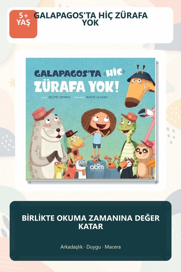 Galapagos'ta Hiç Zürafa Yok Illustrated Children's Storybook on Age-Appropriate Emotions for Ages 5+