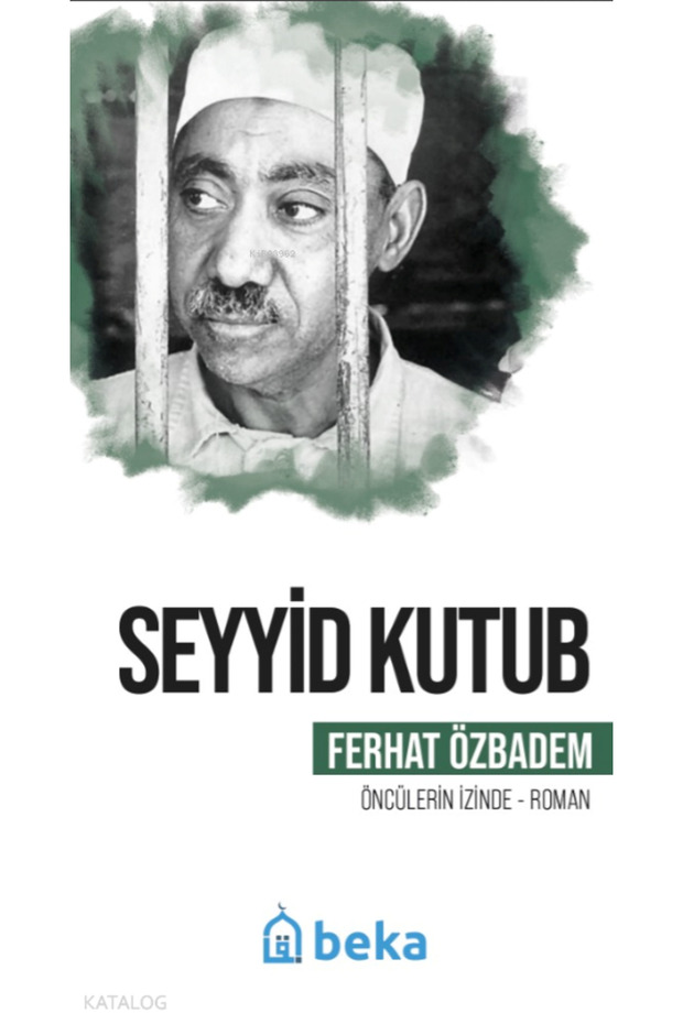 Seyyid Kutub - Öncülerin İzinde Ferhat Özbadem