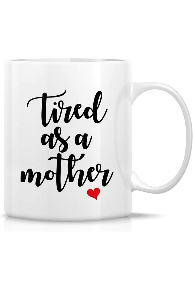 Funny Mug - Tired as a Mother Love 11 Oz Ceramic Coffee Mugs - Funny, Sarcasm, Sarcastic, Motivational, Inspirational birthday gifts for mom, mum, mama, mother, mother's day gift