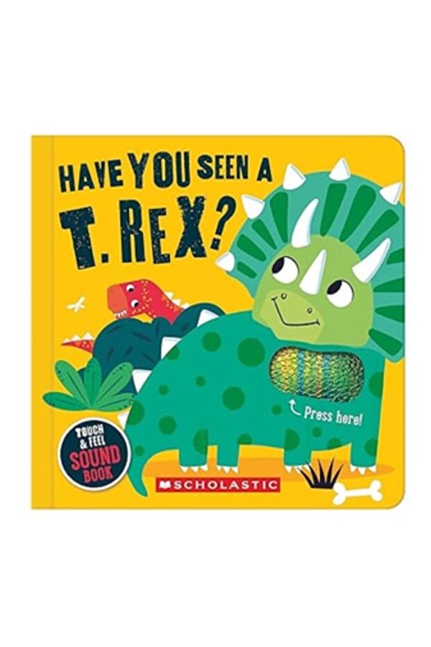 Have You Seen a T. Rex? (A Touch and Feel Sound Book) Board book