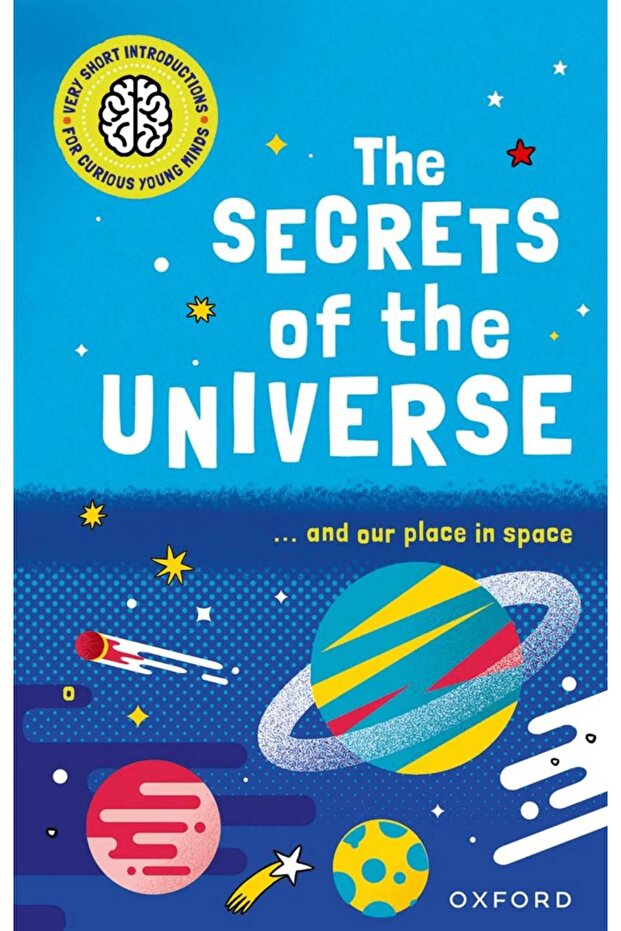 The Secrets of the Universe - Very Short Introductions for Curious Young Minds