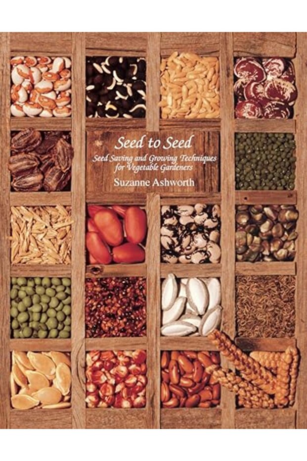 Seed to Seed: Seed Saving and Growing Techniques for Vegetable Gardeners, 2nd Edition