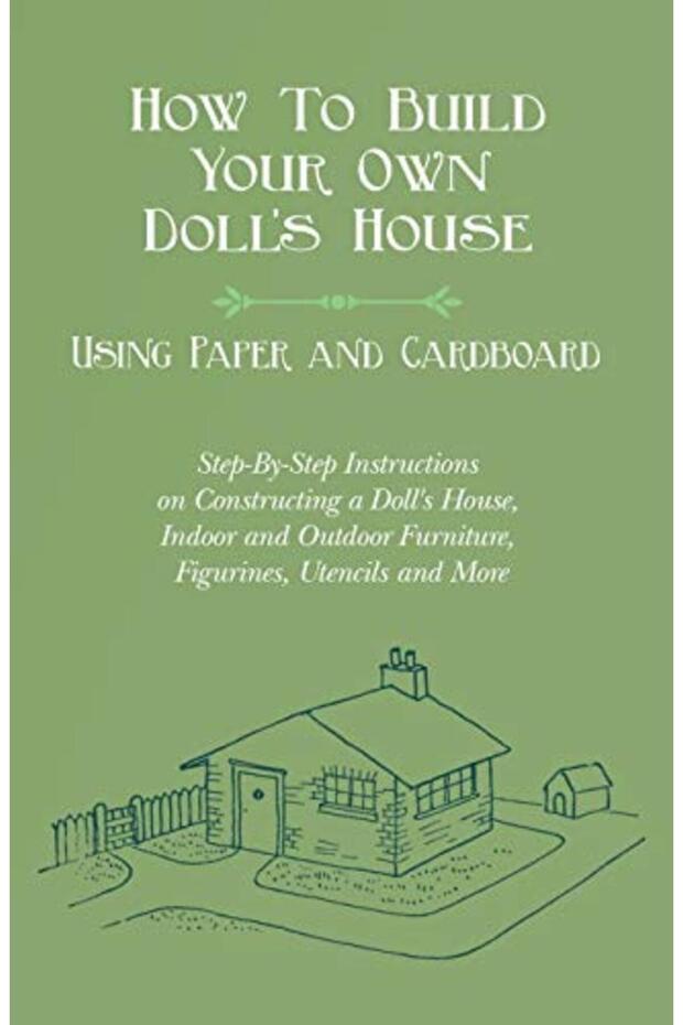 How To Build Your Own Dolls House Using Paper And Cardboard. Stepbystep Instructions On Construc