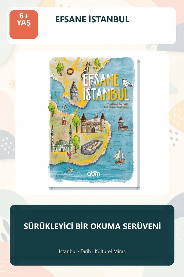 Efsane İstanbul 6+ Age Group History and Culture Themed Children's Novel