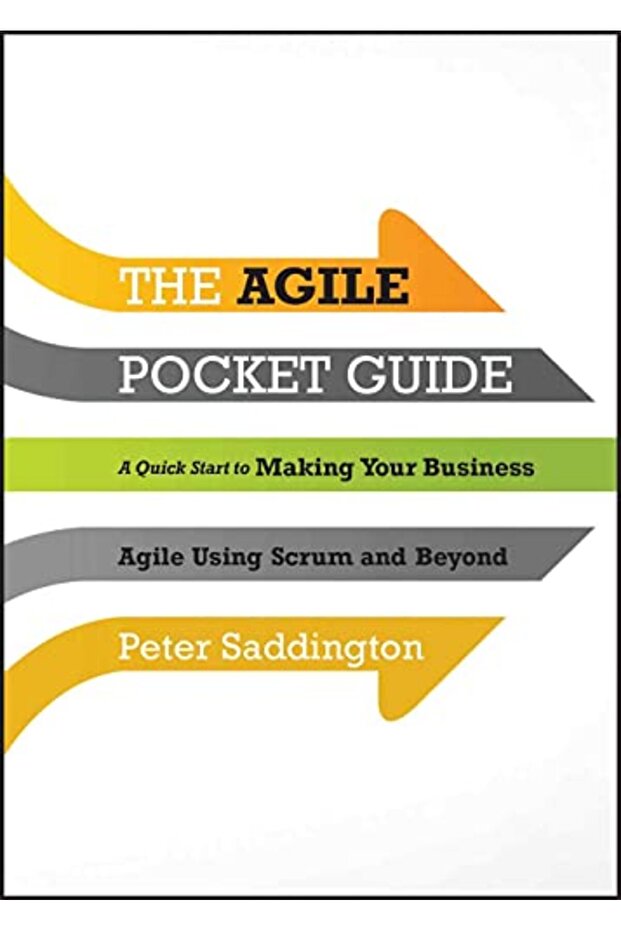 The Agile Pocket Guide A Quick Start To Making Your Business Agile Using Scrum And Beyond