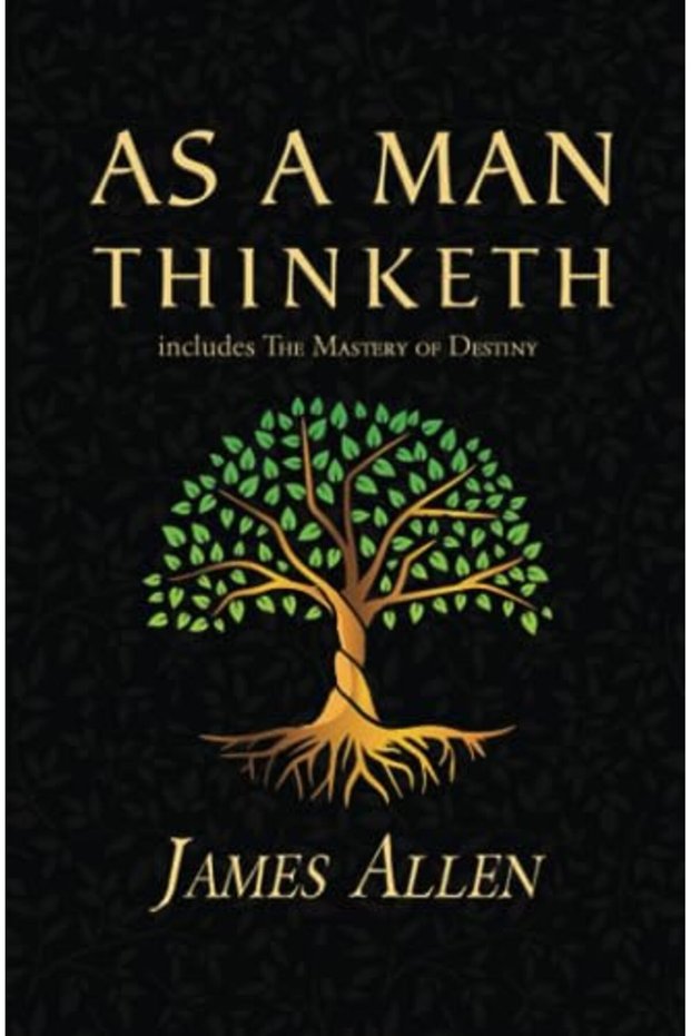 As A Man Thinketh The Original 1902 Classic Includes The Mastery Of Destiny Readers Library Cl