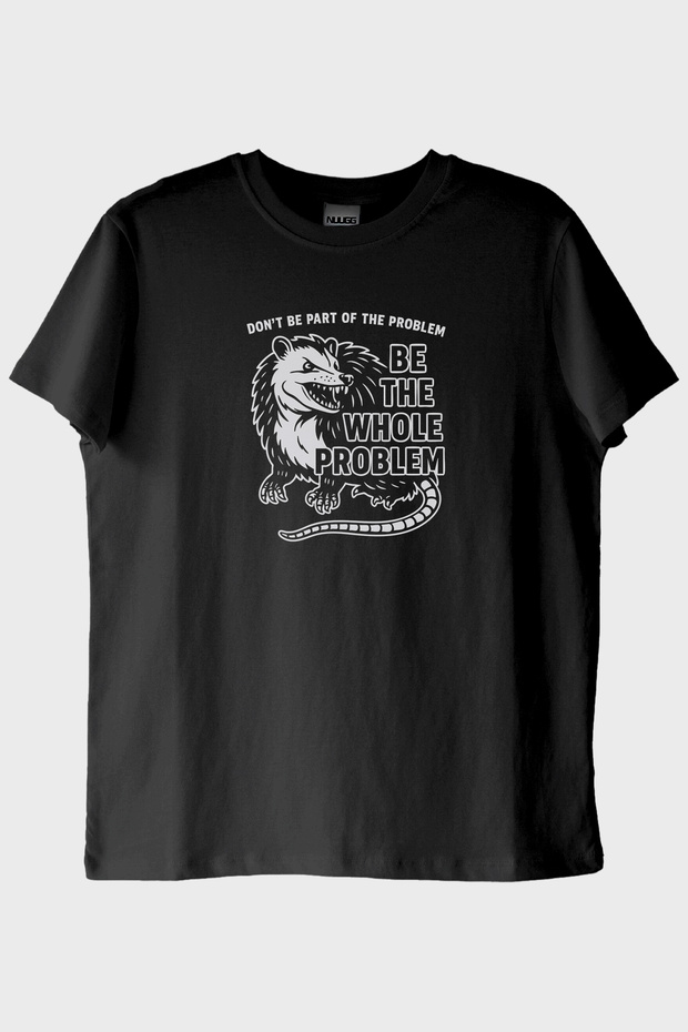 Be the Whole Problem Printed Design Black T-Shirt
