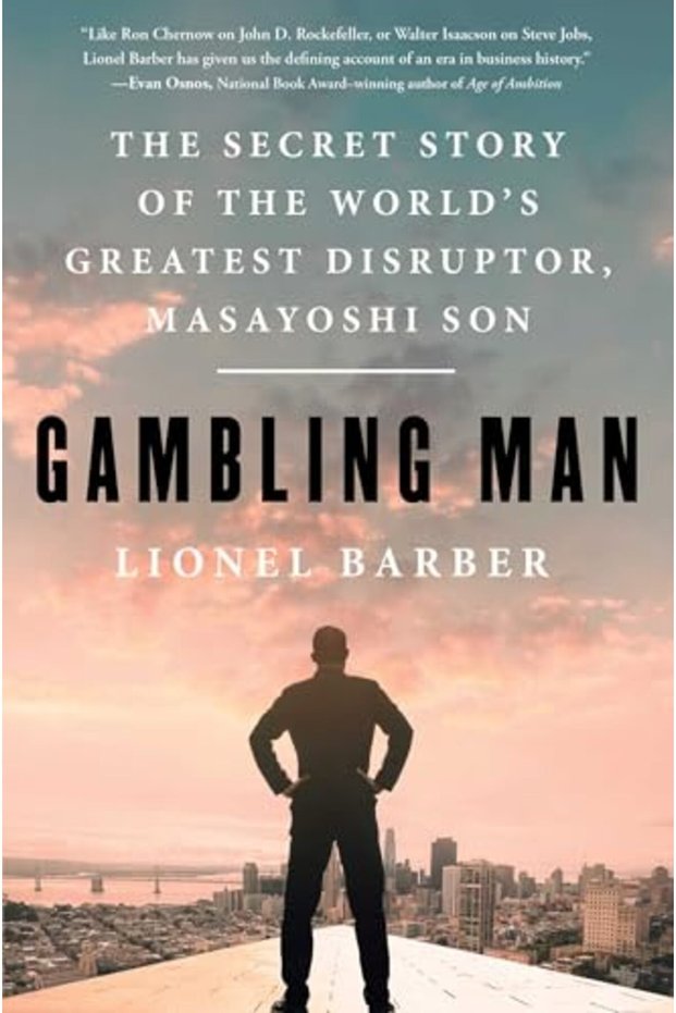 Gambling Man The Secret Story Of The Worlds Greatest Disruptor Masayoshi Son