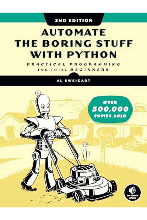 Automate The Boring Stuff With Python, 2nd Edition: Practical Programming for Total Beginners - 1