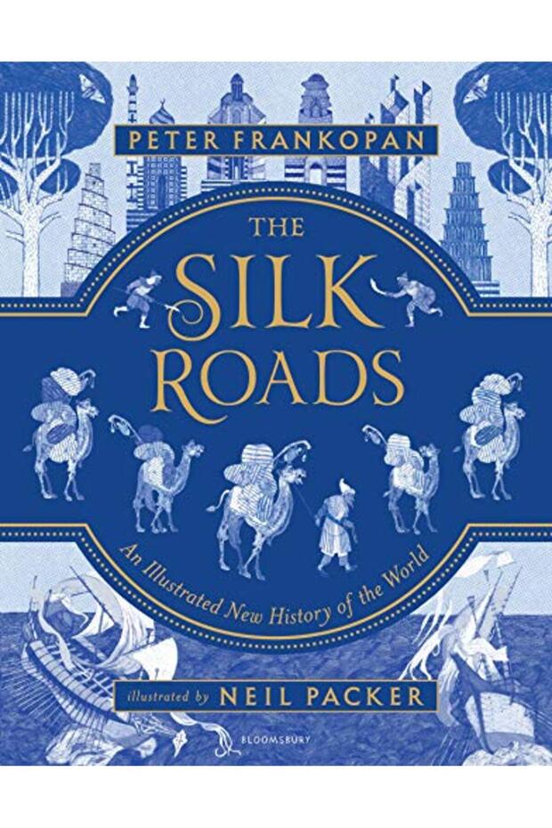 The Silk Roads A New History Of The World Illustrated Edition